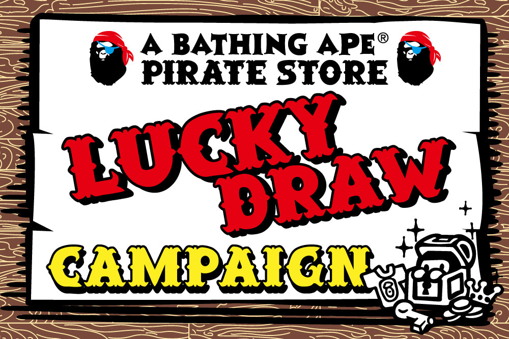 PIRATE STORE®️ LUCKY DRAW CAMPAIGN | bape.com