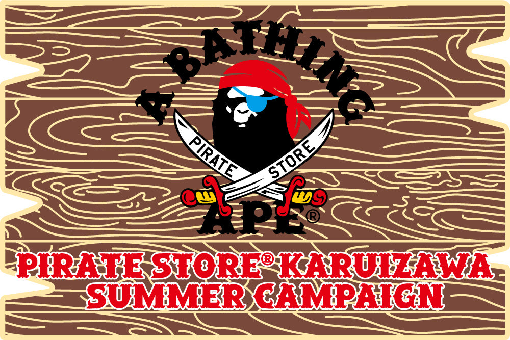 A BATHING APE PIRATE STORE®︎ KARUIZAWA SUMMER CAMPAIGN | bape.com