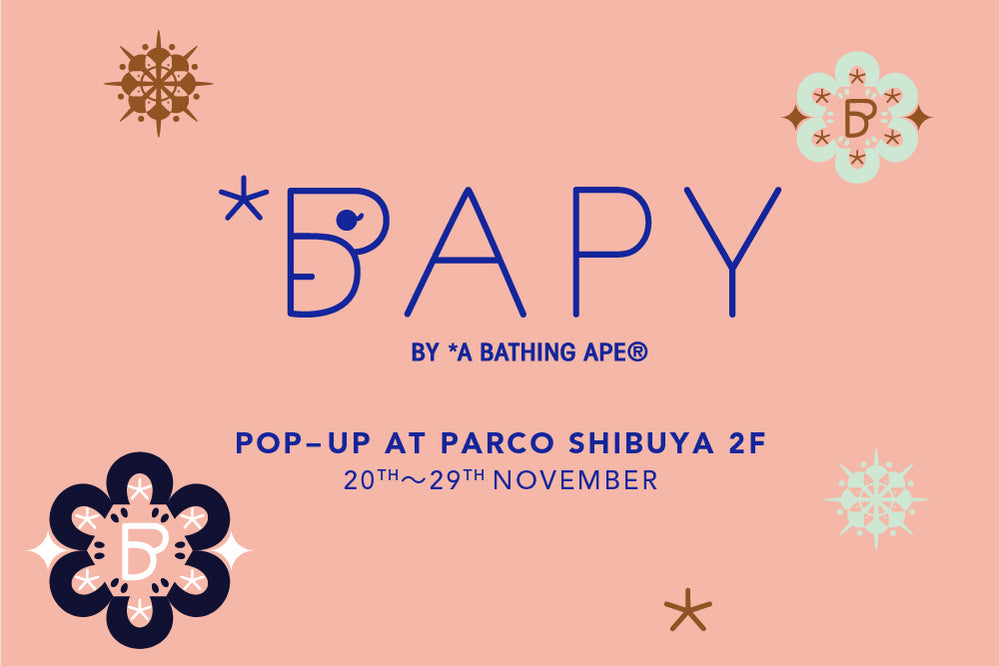 bapy by A BATHING APE® POP UP PARCO SHIBUYA