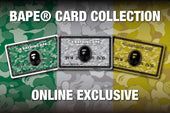 ONLINE EXCLUSIVE BAPE® CARD  COLLECTION