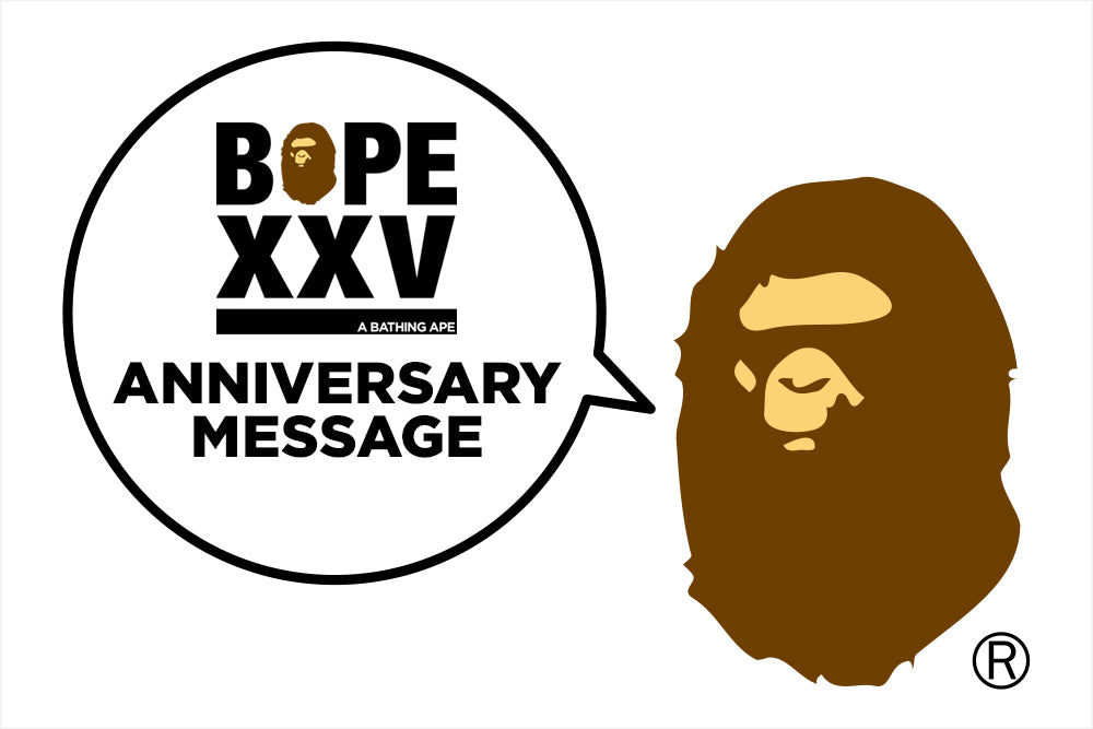 BAPE XXV ANNIVERSARY MESSAGE